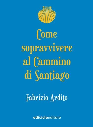 Come sopravvivere al Cammino di Santiago