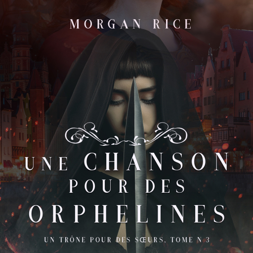 Portada del audiolibro «Une Chanson pour des Orphelines (Un Trône pour des Sœurs: Tome Trois)», de Morgan Rice