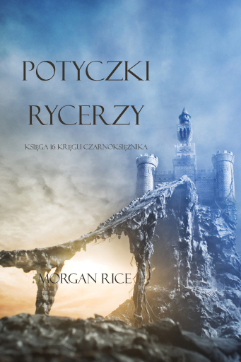 Portada del libro «Potyczki Rycerzy (Księga #16 Serii Kręgu Czarnoksiężnika)», de Morgan Rice