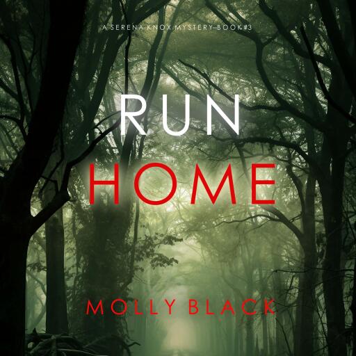 Run Home (A Serena Knox Suspense Thriller—Book Three)