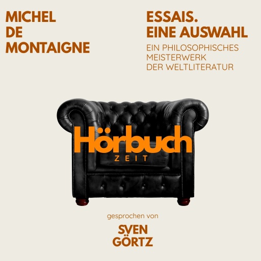 Essais. Eine Auswahl. Ein philosophisches Meisterwerk.