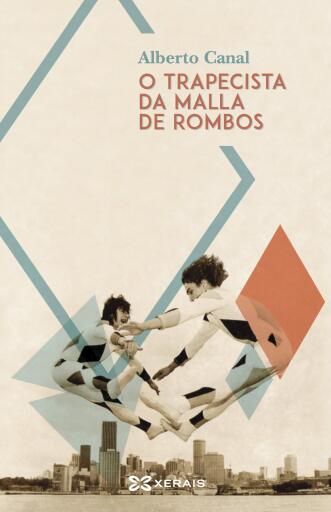 Portada del libro «O trapecista da malla de rombos», de Alberto Canal