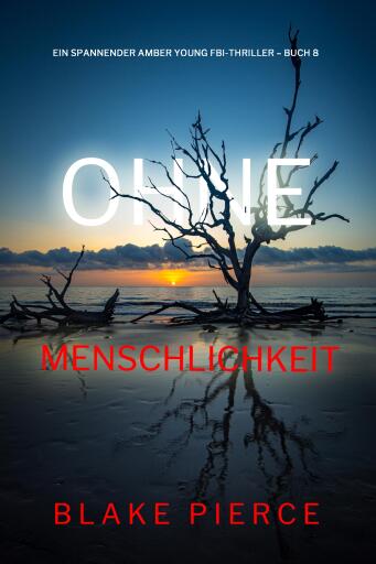 Ohne Menschlichkeit (Ein spannender Amber Young FBI-Thriller – Buch 8)