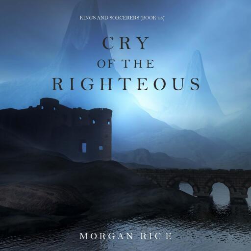 Cry of the Righteous (Kings and Sorcerers--Book 13)