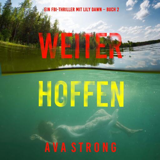 Weiter Hoffen (Ein FBI-Thriller mit Lily Dawn – Buch 2)