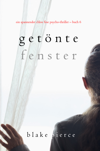 Getönte Fenster (Ein spannender Chloe Fine Psycho-Thriller – Buch 6)