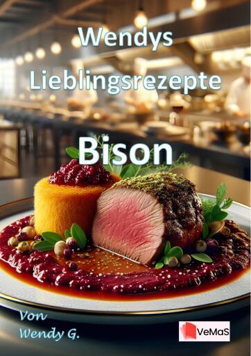 Wendys Lieblingsrezepte - Bison