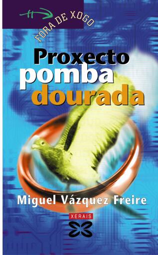 Portada del libro «Proxecto pomba dourada», de Miguel Vázquez Freire