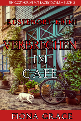 Verbrechen im Café (Ein Cozy-Krimi mit Lacey Doyle – Buch 3)