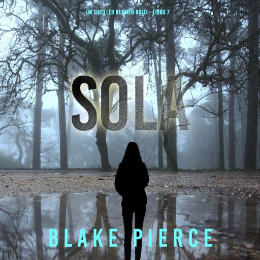 Portada del audiolibro «Sola (Un Thriller di Faith Bold – Libro 7)», de Blake Pierce