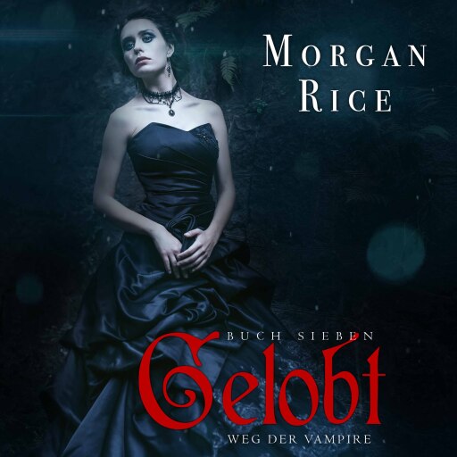 Portada del audiolibro «Gelobt (Band #7 der Weg der Vampire)», de Morgan Rice