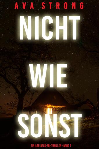 Nicht wie sonst (Ein Ilse-Beck-FBI-Thriller – Band 7)