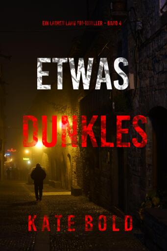 Portada del libro «Etwas Dunkles (Ein Lauren Lamb FBI-Thriller – Band 4)», de Kate Bold