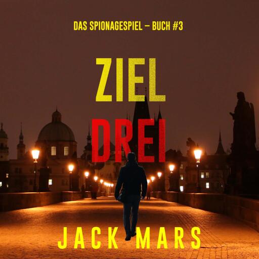 Portada del audiolibro «Ziel Drei (Spiel der Spione – Band 3)», de Jack Mars