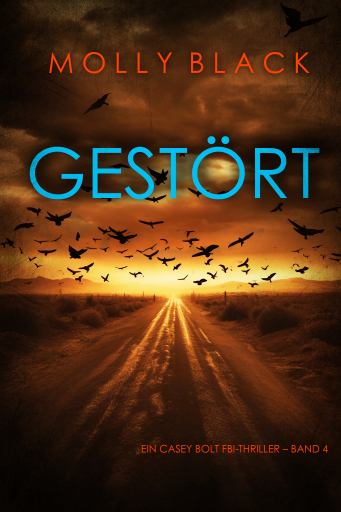 Portada del libro «Gestört (Ein Casey Bolt FBI-Thriller – Band 4)», de Molly Black