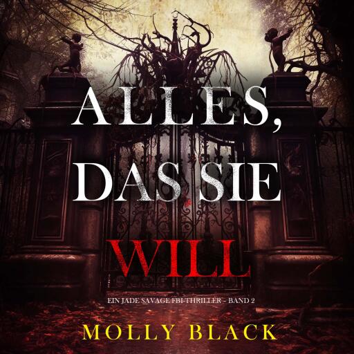 Portada del audiolibro «Alles, Das Sie Will (Ein Jade Savage FBI-Thriller – Band 2)», de Molly Black