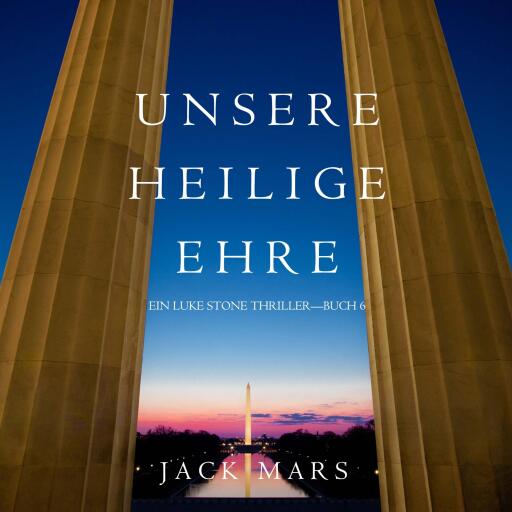 Unsere Heilige Ehre (Ein Luke Stone Thriller—Buch 6)