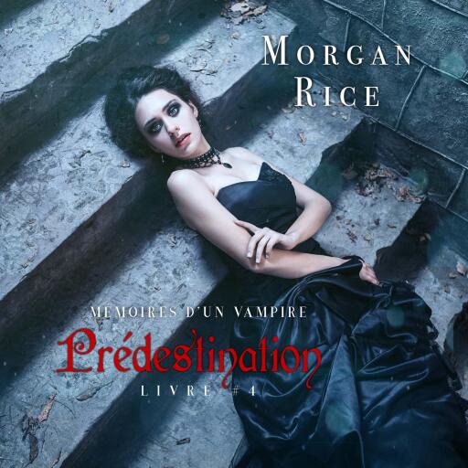 Portada del audiolibro «Prédestination: Mémoires d'un Vampire – Livre Quatre», de Morgan Rice