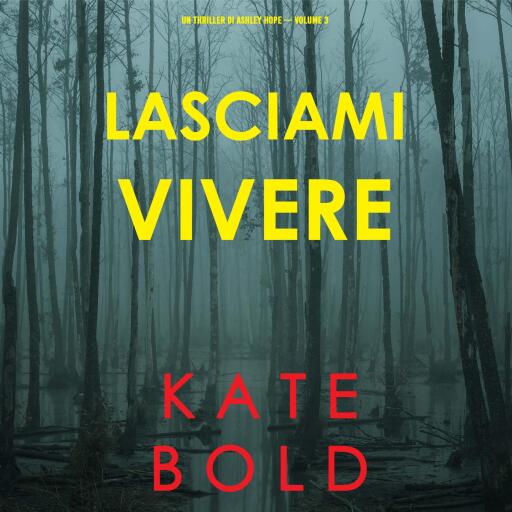 Lasciami vivere (Un thriller di Ashley Hope — Volume 3)