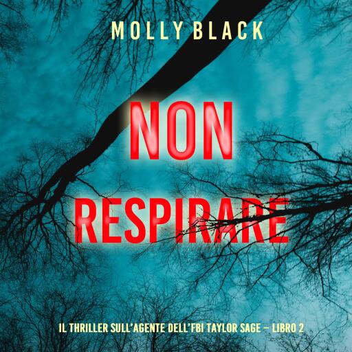 Portada del audiolibro «Non respirare (Il thriller sull'agente dell'FBI Taylor Sage – Libro 2)», de Molly Black