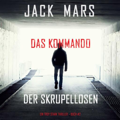Portada del audiolibro «Das Kommando der Skrupellosen (Ein Troy Stark Thriller – Buch #2)», de Jack Mars