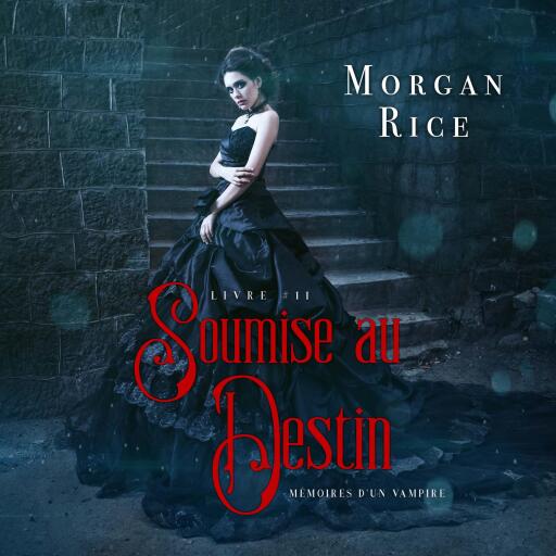 Portada del audiolibro «Soumise au Destin (Tome n 11 de Mémoires d'un Vampire)», de Morgan Rice
