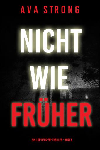 Nicht wie früher (Ein Ilse-Beck-FBI-Thriller – Band 6)