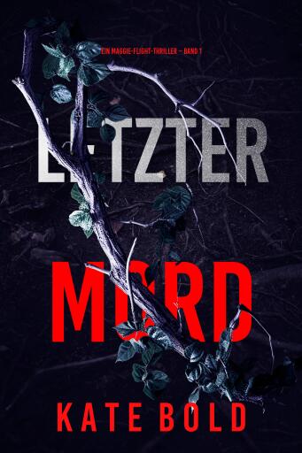 Portada del libro «Letzter Mord (Ein Maggie-Flight-Thriller – Band 1)», de Kate Bold
