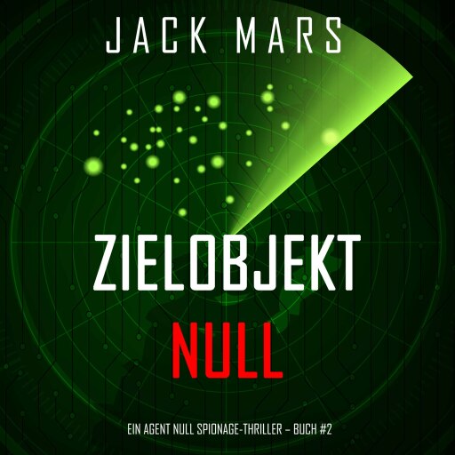 Zielobjekt Null (Ein Agent Null-Thriller – Buch #2)