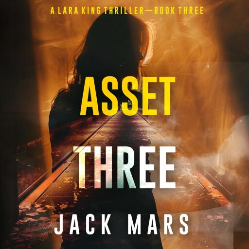 Portada del audiolibro «Asset Three (A Lara King Espionage Thriller—Book 3)», de Jack Mars