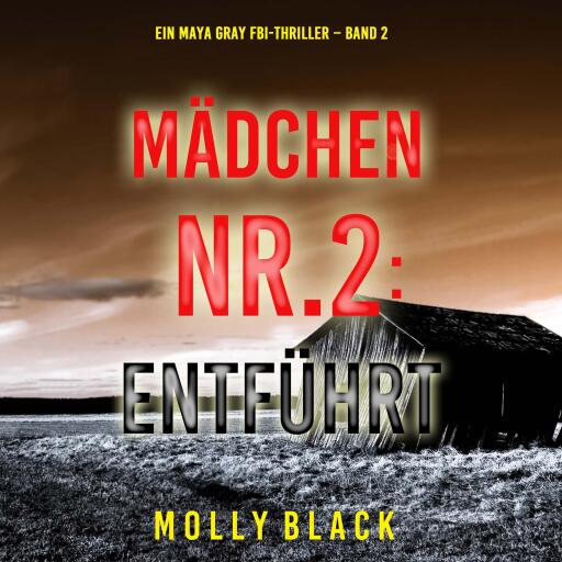 Mädchen Nr.2: Entführt (Ein Maya Gray FBI-Thriller – Band 2)