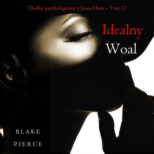 Portada del audiolibro «Idealny woal (Thriller psychologiczny o Jessie Hunt – Tom 17)», de Blake Pierce