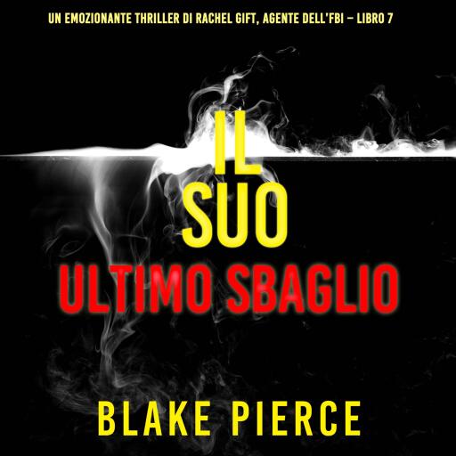 Portada del audiolibro «Il Suo Ultimo Sbaglio (Un emozionante thriller di Rachel Gift, Agente dell'FBI – Libro 7)», de Blake Pierce