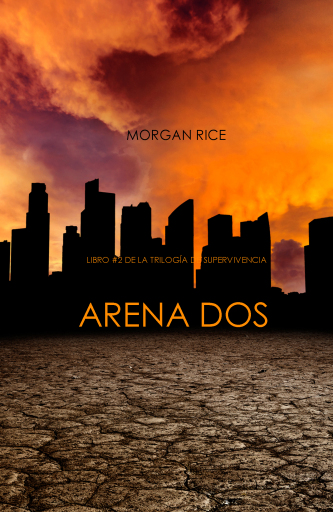 Portada del libro «Arena Dos (Libro #2 de la Trilogía de Supervivencia)», de Morgan Rice
