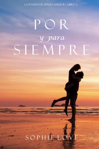 Por y Para Siempre (La Posada de Sunset Harbor—Libro 2)