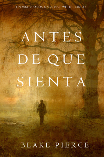 Antes De Que Sienta (Un Misterio con Mackenzie White—Libro 6)