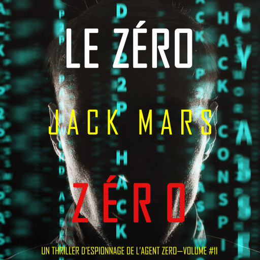 Portada del audiolibro «Le Zéro Zéro (Un Thriller d'Espionnage de l'Agent Zéro—Volume #11)», de Jack Mars