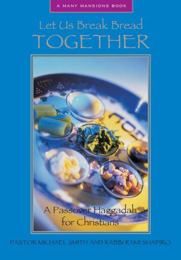 Let Us Break Bread Together:  A Passover Haggadah for Christians