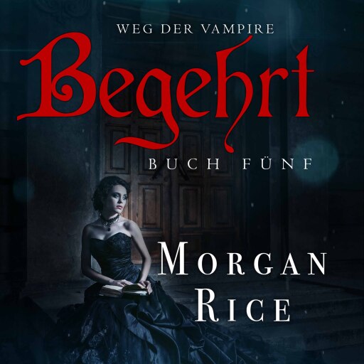 Portada del audiolibro «Begehrt (Band #5 Der Weg Der Vampire)», de Morgan Rice
