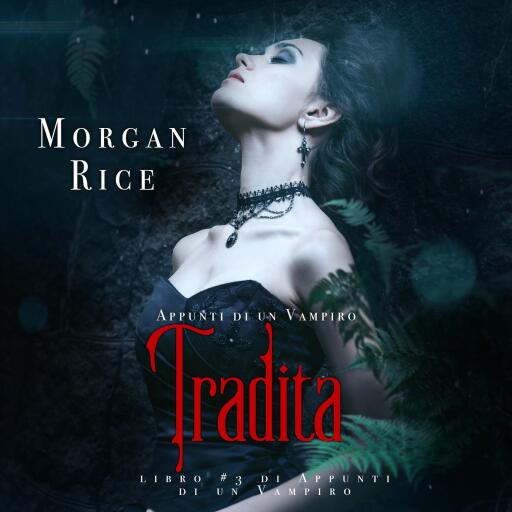 Portada del audiolibro «Tradita (Libro #3 In i Appunti Di Un Vampiro)», de Morgan Rice