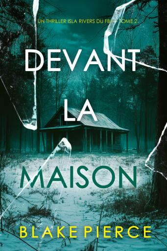 Devant la maison (Un thriller Isla Rivers du FBI — tome 2)