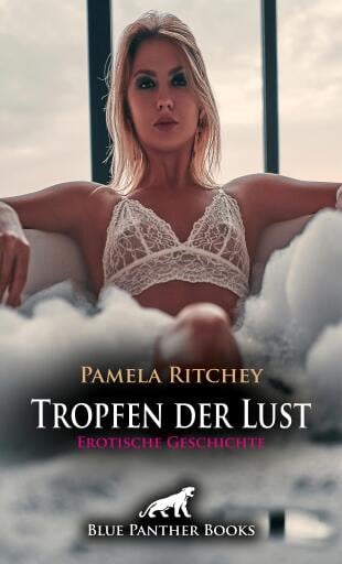 Tropfen der Lust | Erotische Geschichte