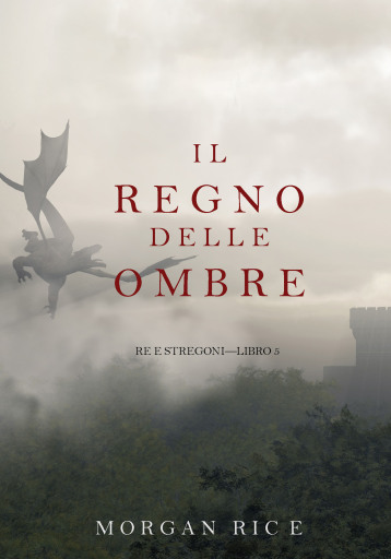 Portada del libro «Il Regno Delle Ombre (Re e Stregoni—Libro #5)», de Morgan Rice