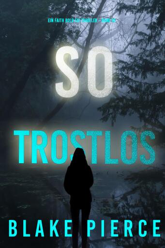 So Trostlos (Ein Faith Bold FBI-Thriller – Band 16)