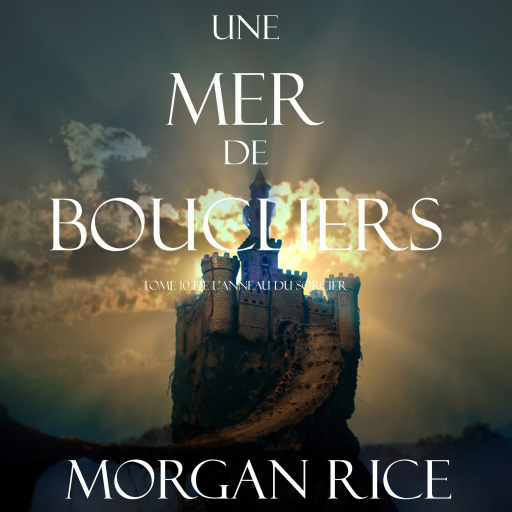 Une Mer De Boucliers (Tome 10 de L'anneau du Sorcier)