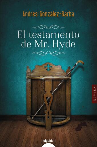 Portada del libro «El testamento de Mr. Hyde», de Andrés Gonzaléz-Barba