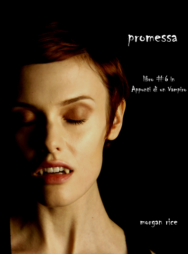 Portada del libro «Promessa (Libro #6 in Appunti di un Vampiro)», de Morgan Rice