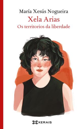 Portada del libro «Xela Arias. Os territorios da liberdade», de María Xesús Nogueira