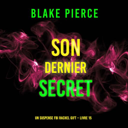 Portada del audiolibro «Son Dernier Secret (Un suspense FBI Rachel Gift – Livre 15)», de Blake Pierce