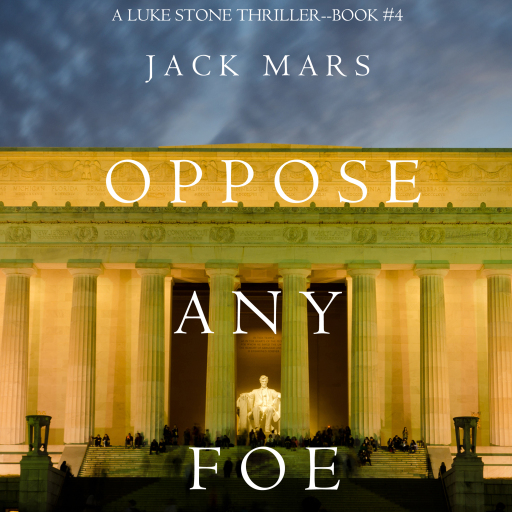 Portada del audiolibro «Oppose Any Foe (A Luke Stone Thriller—Book 4)», de Jack Mars